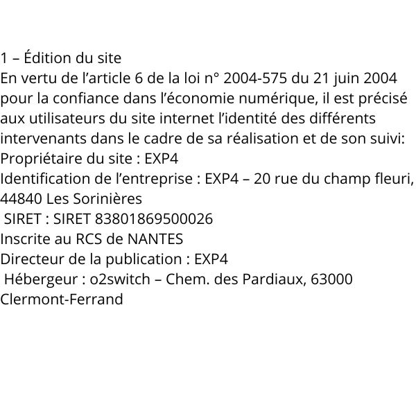 Mentions légales du site internet français listant les coordonnées et les informations d'immatriculation de la société EXP4, basée aux Sorinières, incluant les numéros SIRET et RCS, ainsi que les détails d'hébergement à Clermont-Ferrand.